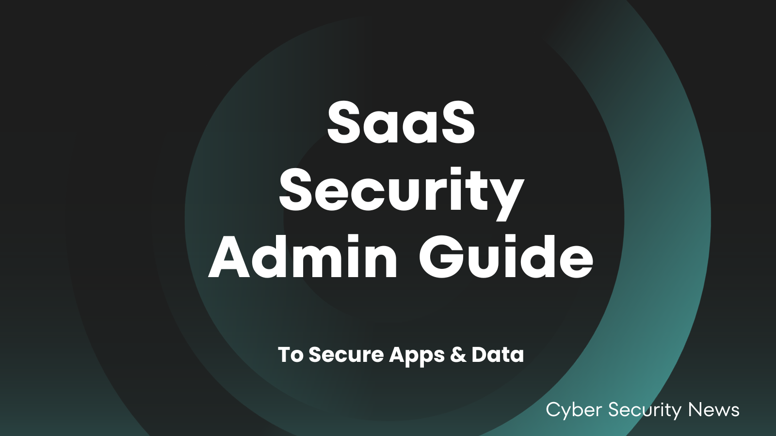 The Ultimate SaaS Security Admin Guide – 2024