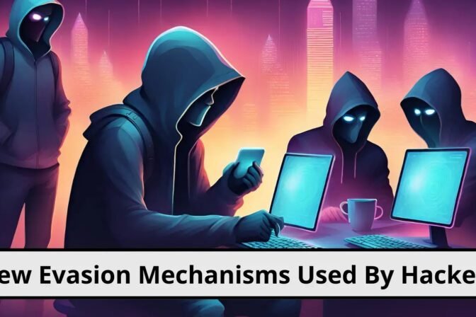 Hackers Employ New Evasion Mechanisms to Bypass Security Solutions