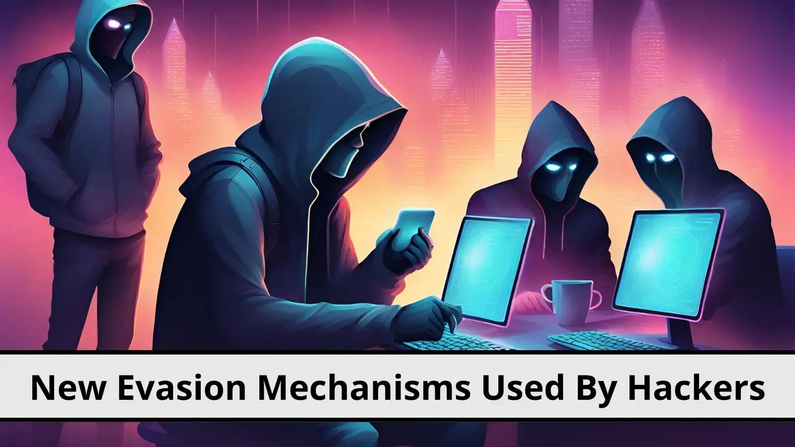 Hackers Employ New Evasion Mechanisms to Bypass Security Solutions