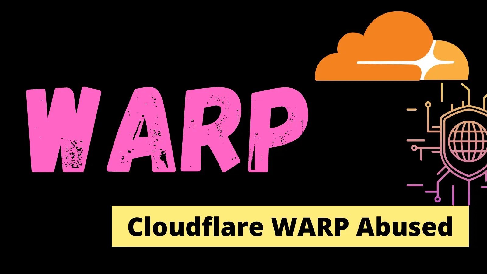 Hackers Abuse Cloudflare WARP To Hijack Cloud Services