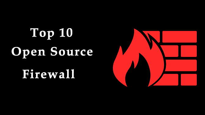 10 Best Open-Source Firewall to Protect Your Enterprise Network