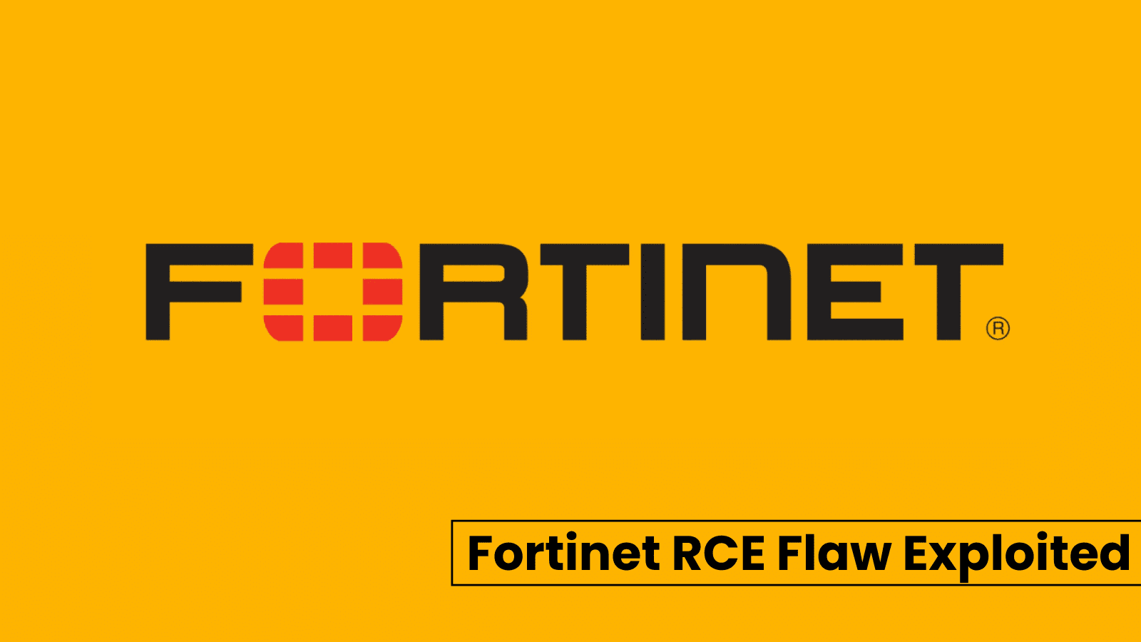 CISA Warns of Fortinet RCE Vulnerability Actively Exploited