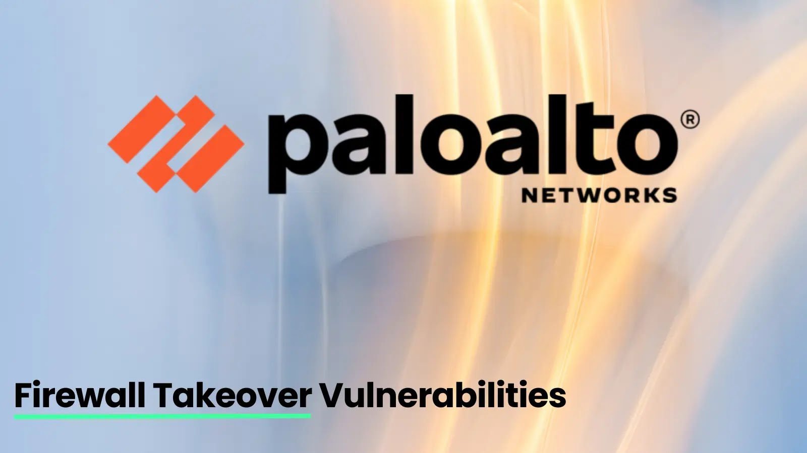 Palo Alto Warns of Critical Flaw That Let Attackers Takeover Firewalls