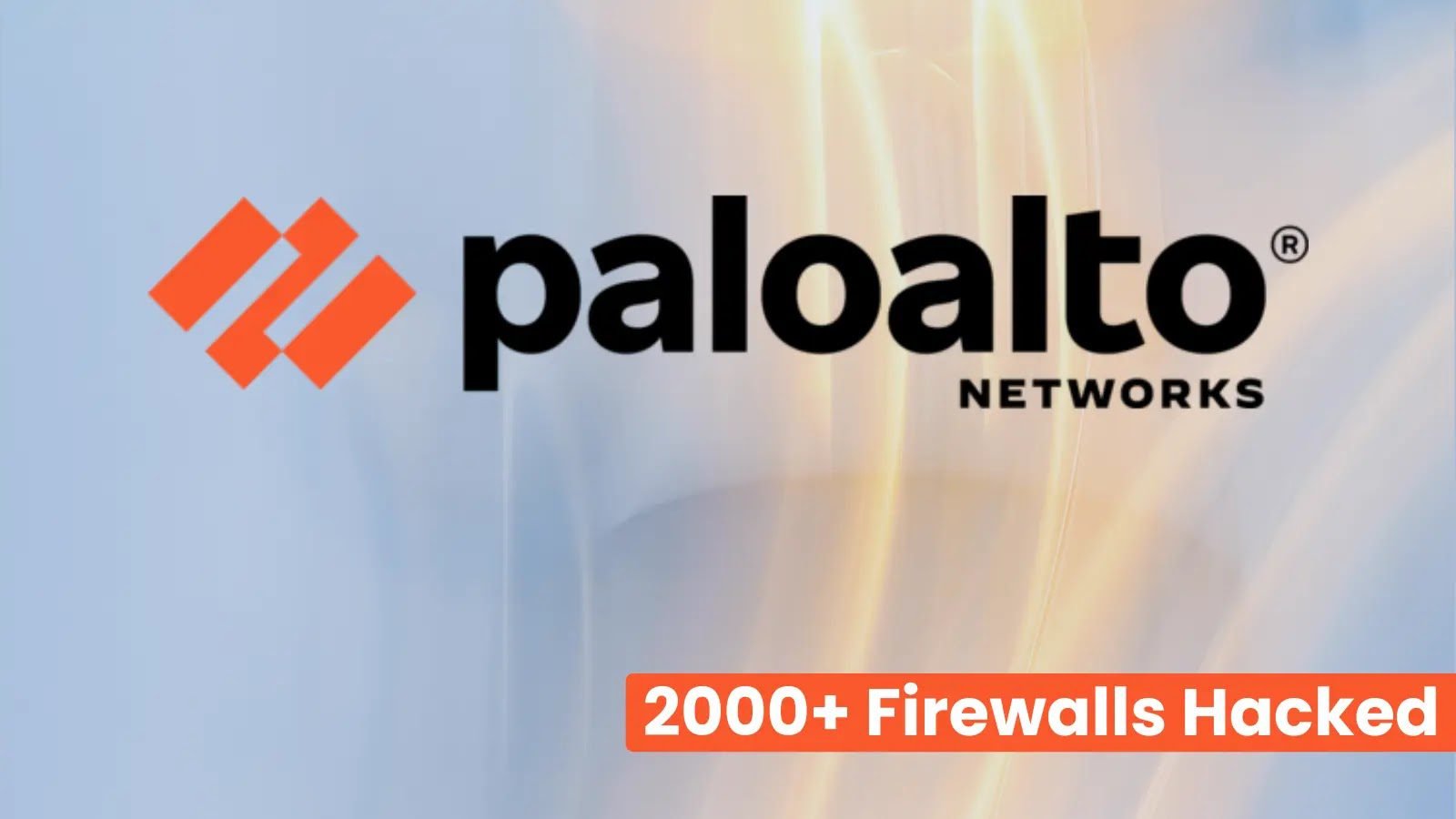 2000+ Palo Alto Firewalls Hacked Exploiting New Vulnerabilities.