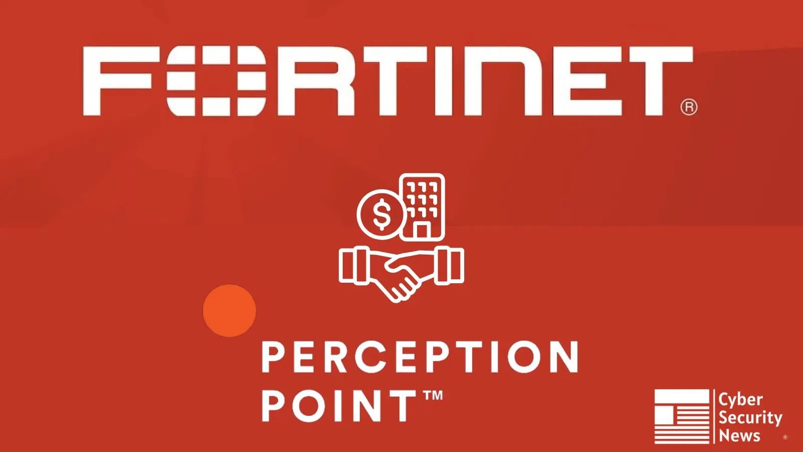 Fortinet Acquired Perception Point to Boost Email Security.