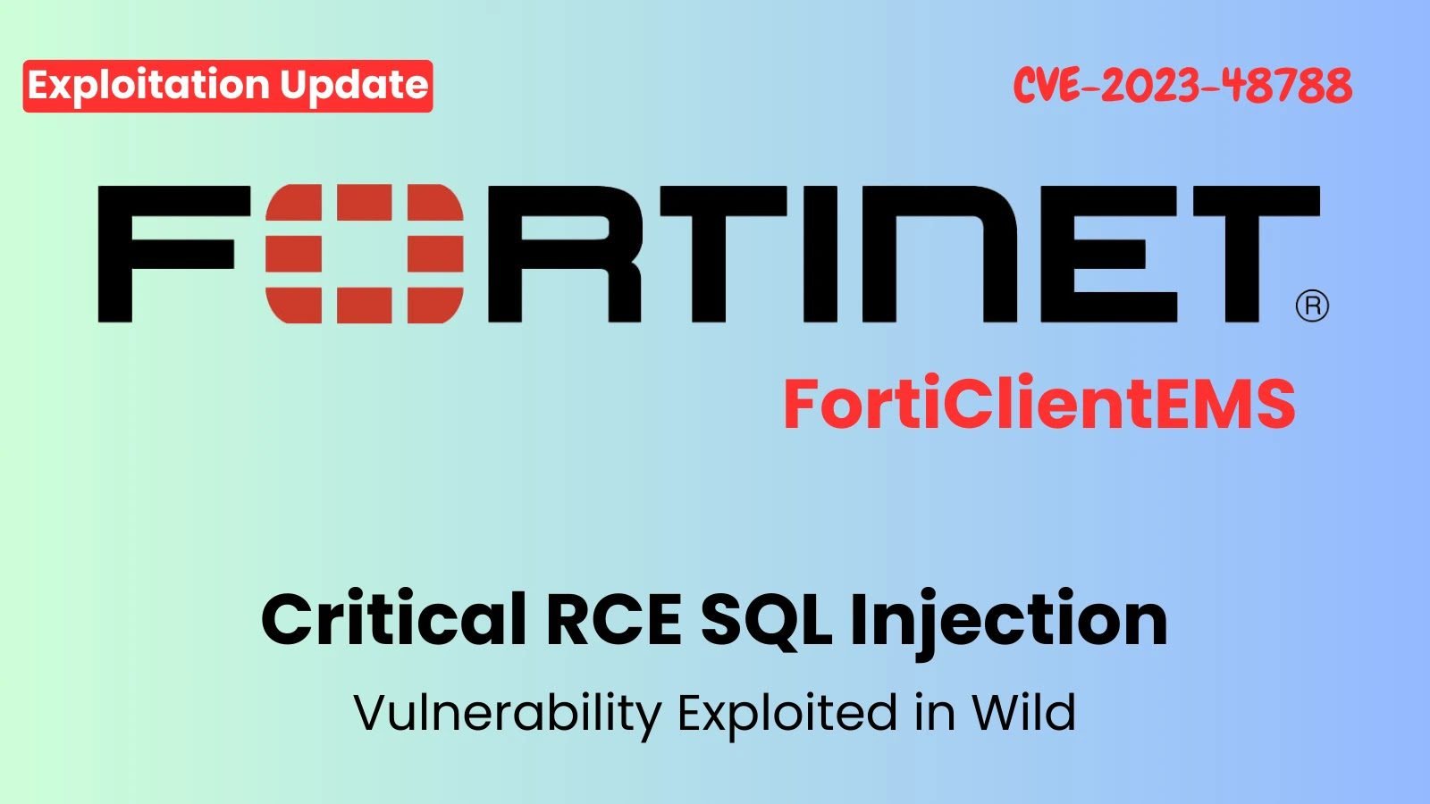 Hackers Exploiting FortiClient EMS Vulnerability (CVE-2023-48788) in the Wild