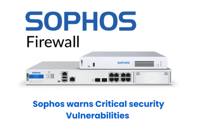 Critical Sophos Firewall Vulnerabilities Let Attackers Execute Remote Code