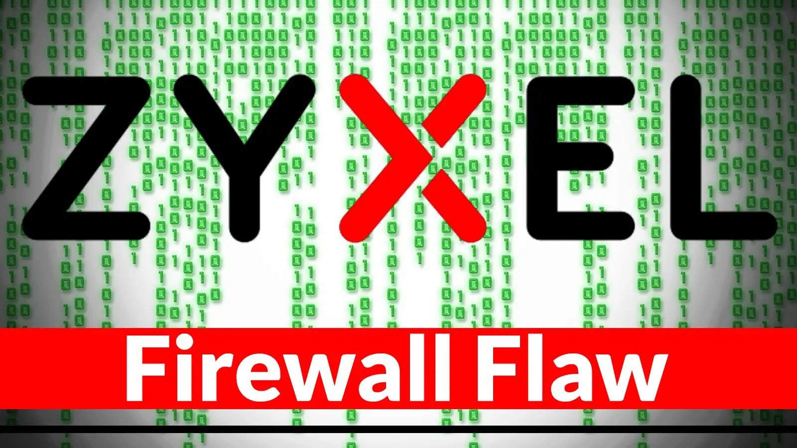 Hackers Actively Deploying Zyxel Firewall Flaw To Deploy Ransomware