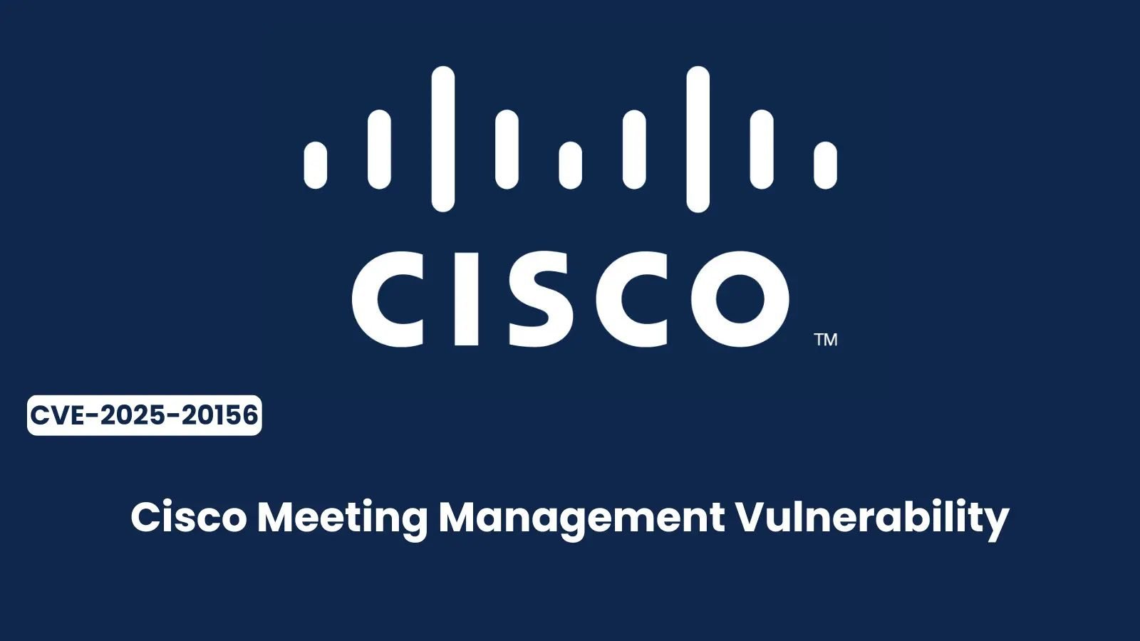 Cisco Meeting Management Vulnerability Let Attackers Elevate Privileges to Administrator