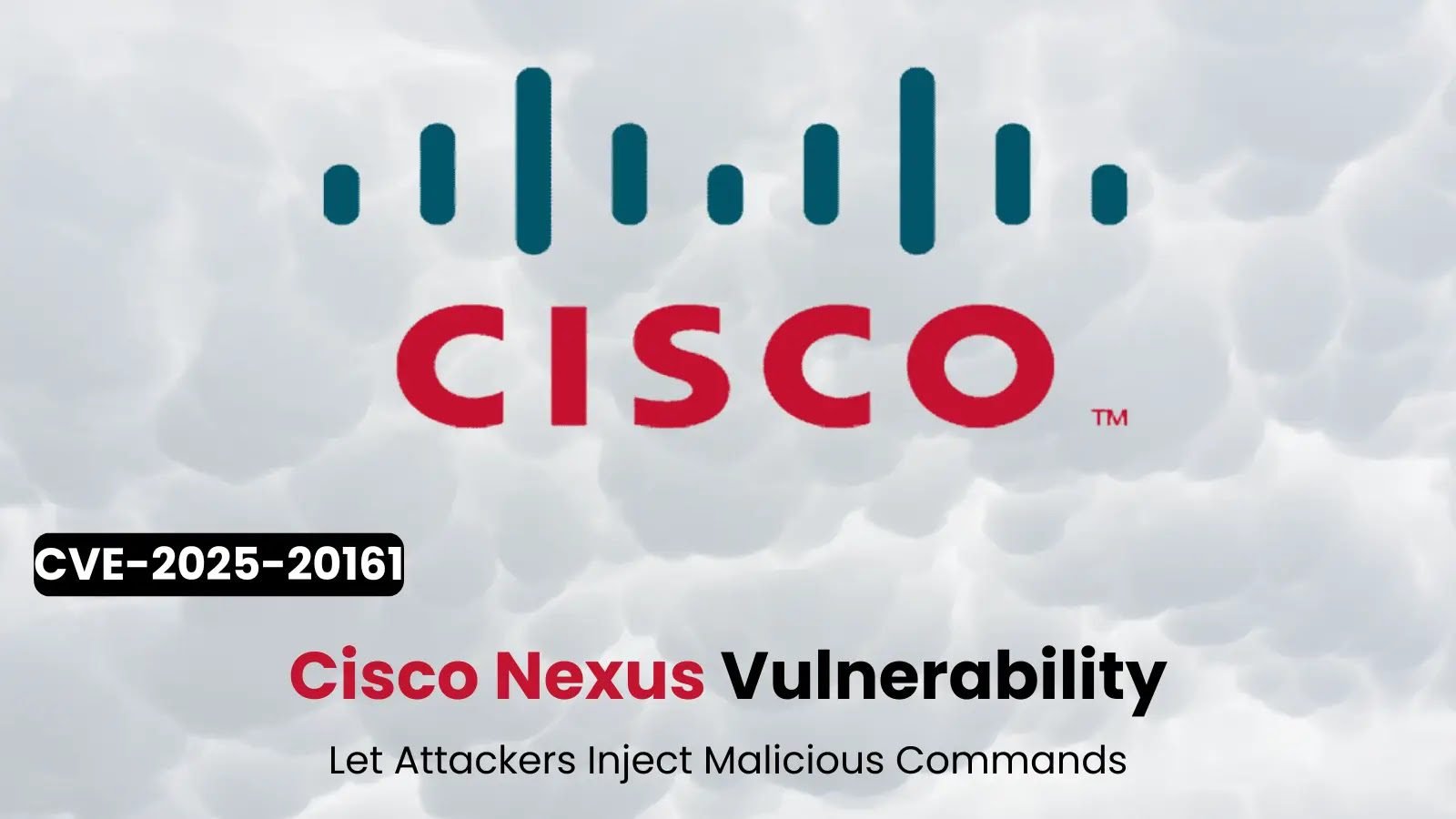 Cisco Nexus Vulnerability Let Attackers Inject Malicious Commands