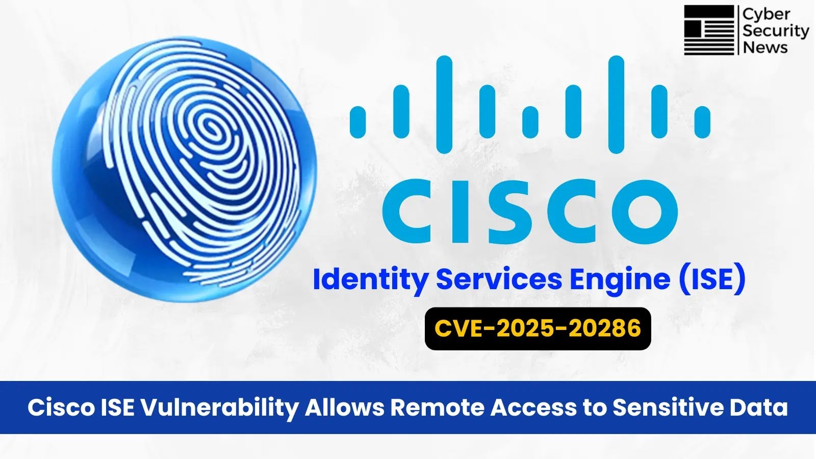 Cisco ISE Vulnerability Allows Remote to Access Sensitive Data – PoC Exploit Available