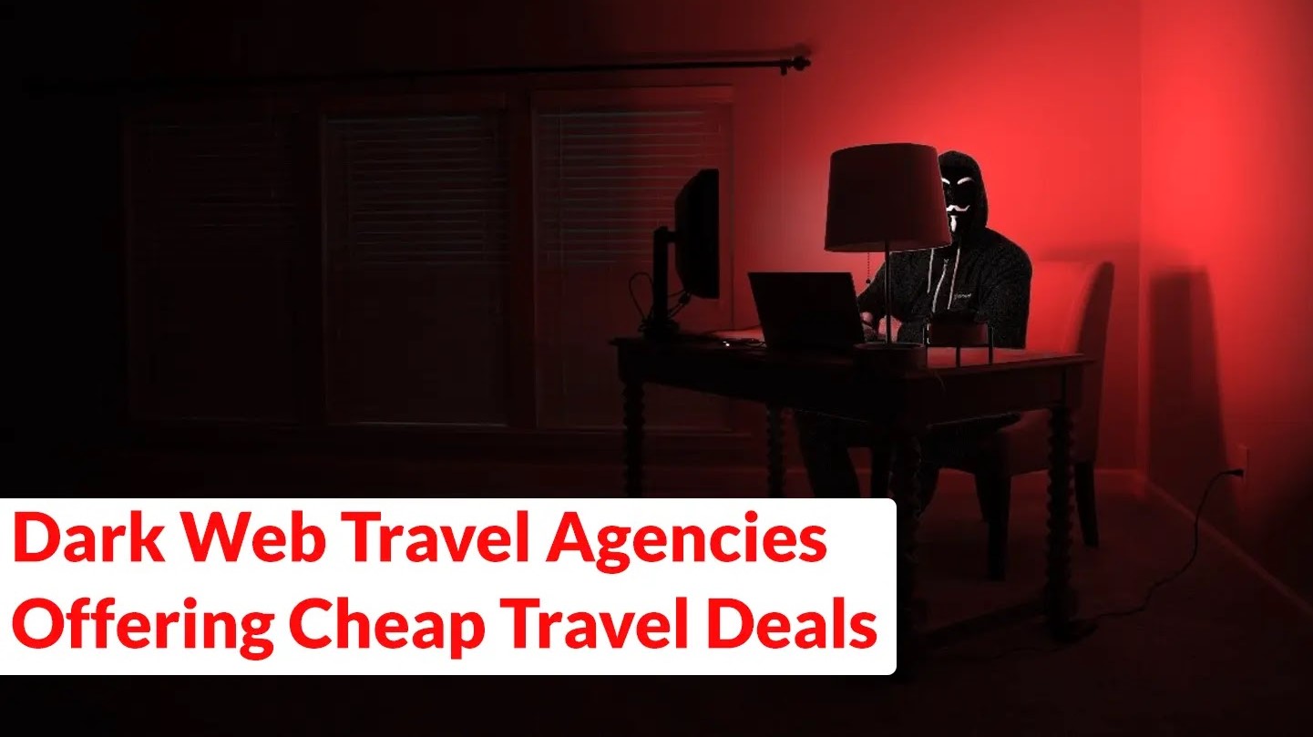 Dark Web Travel Agencies Offering Cheap Travel Deals to Steal Credit Card Data