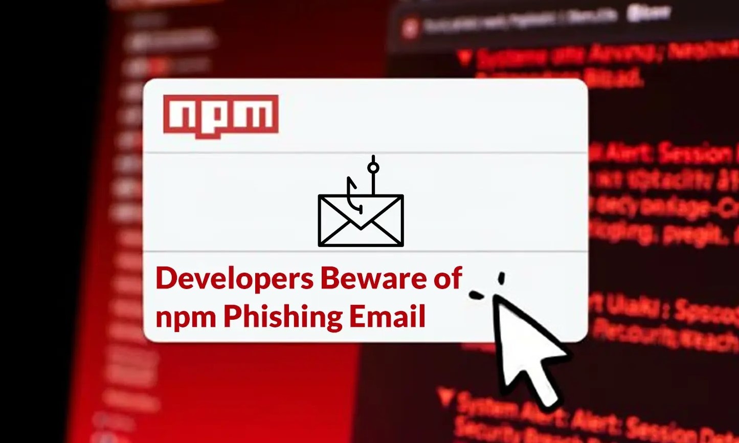 Developers Beware of npm Phishing Email That Steal Your Login Credentials