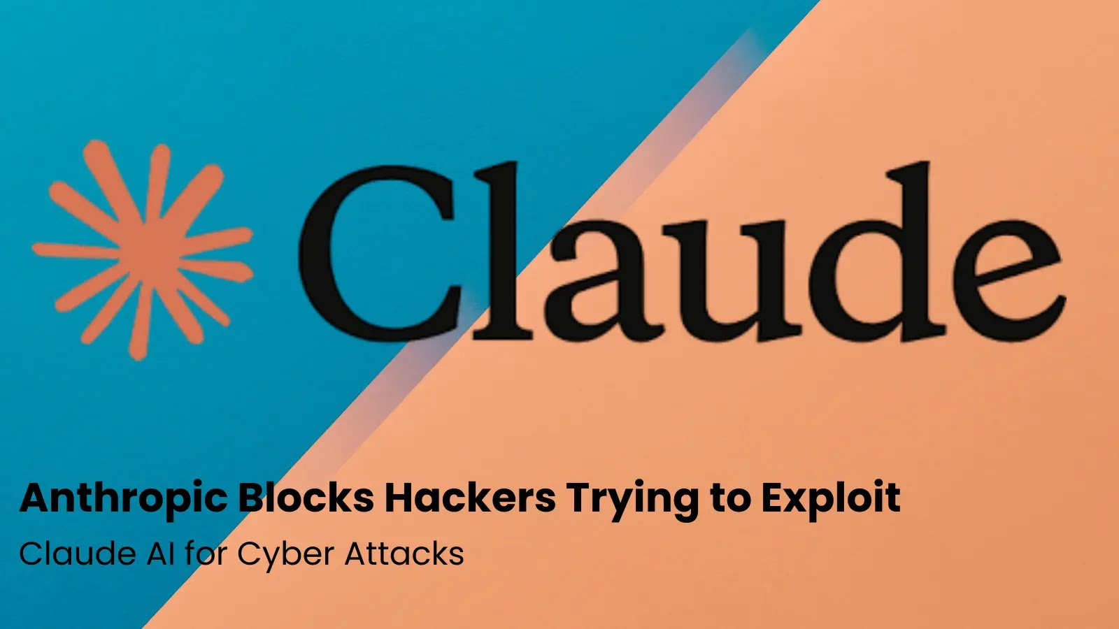 Anthropic Blocks Hackers Trying to Exploit