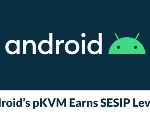Google Announces That Android’s pKVM Framework Achieves SESIP Level 5 Certification