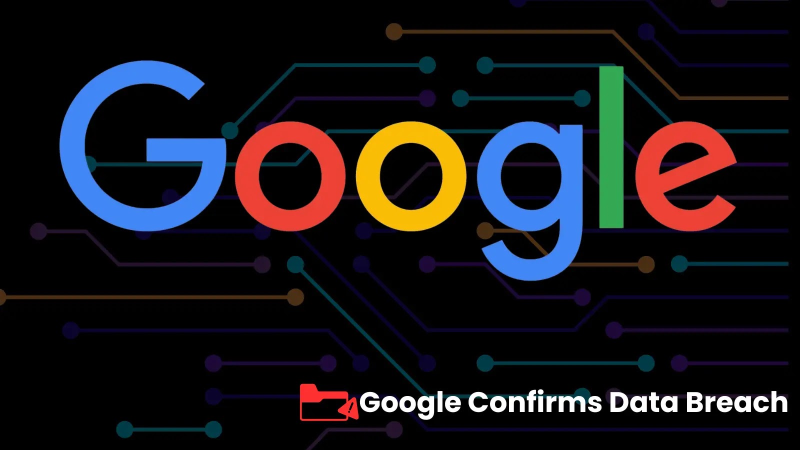 Google Confirms Data Breach