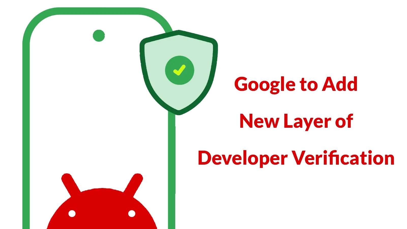 Google to Add New Layer of Developer Verification to Distribute Apps on Play Store