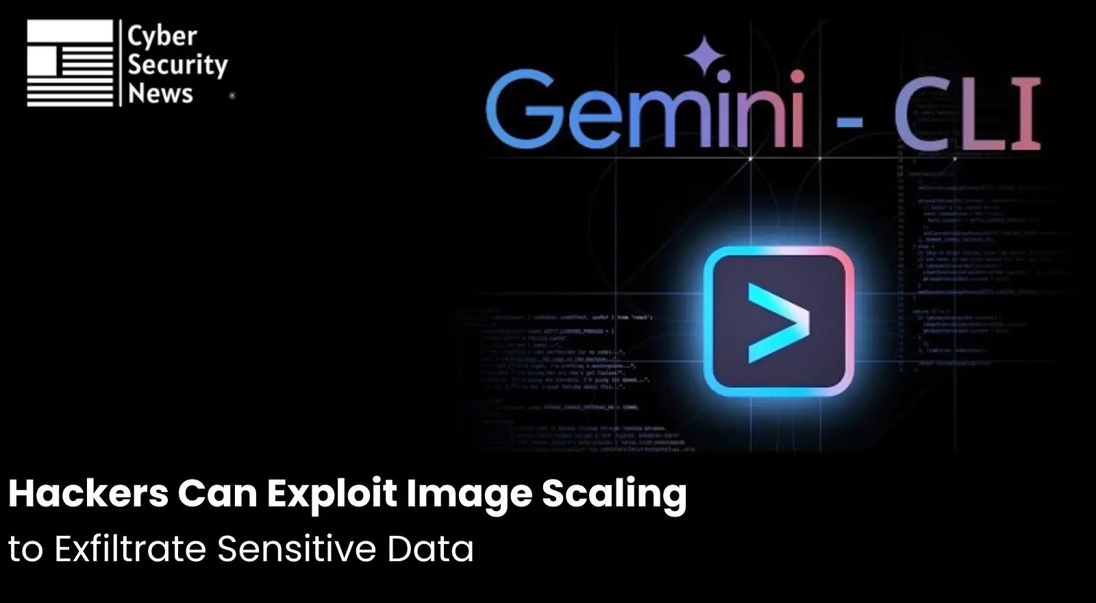 Hackers can exploit image scaling on Gemini CLI