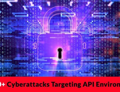 40,000+ Cyberattacks Targeting API Environments To Inject Malicious Code