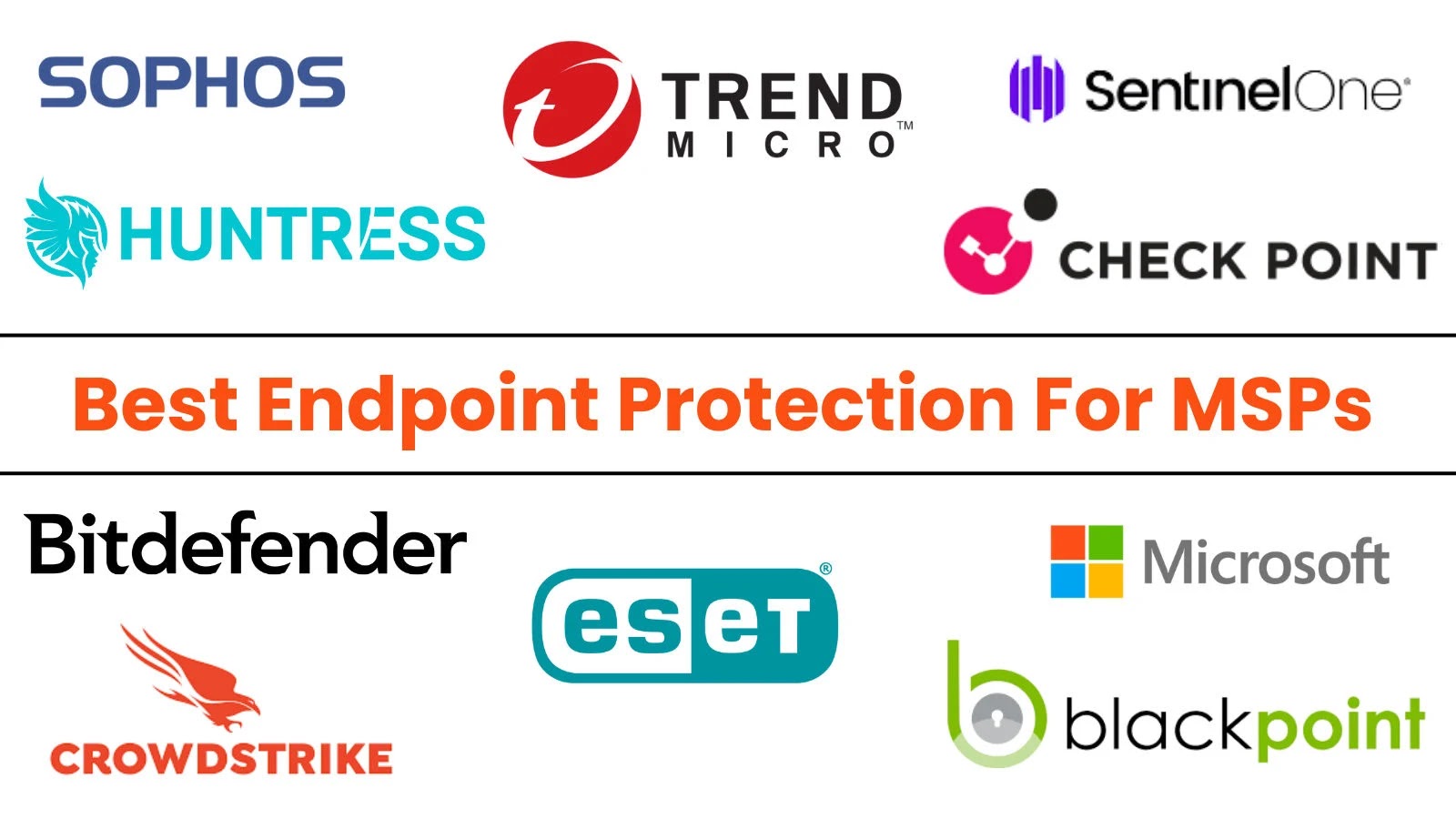 Logos of cybersecurity companies including Sophos, Trend Micro, SentinelOne, Huntress, Check Point, Bitdefender, ESET, Microsoft, Blackpoint, and CrowdStrike with the text Best Endpoint Protection For MSPs.