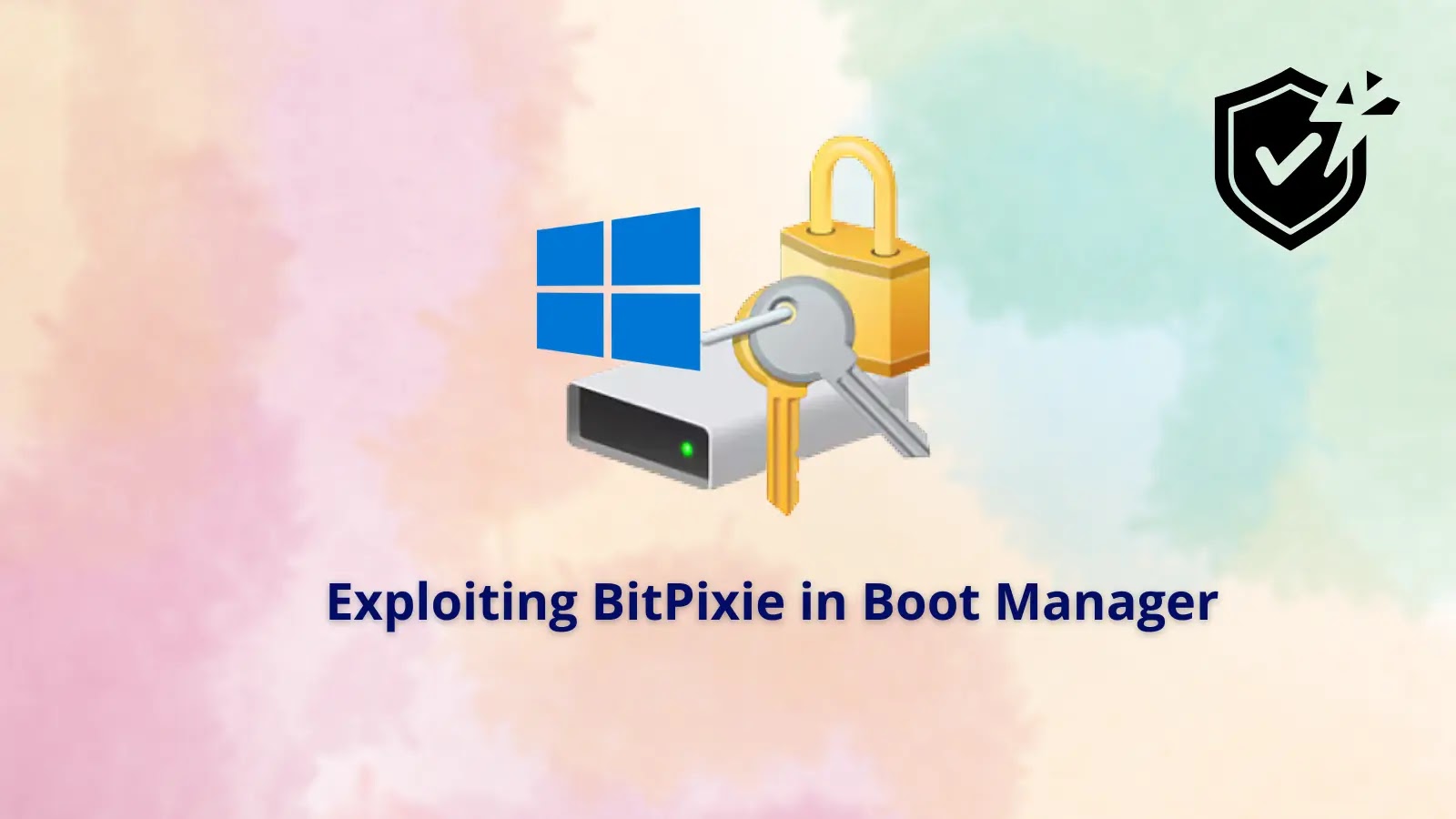 Exploit bitpixie Windows Boot Manager Vulnerability Windows logo, hard drive, padlock, and keys icons above the text Exploiting BitPixie in Boot Manager on a pastel background, with a security shield icon in the top right corner.