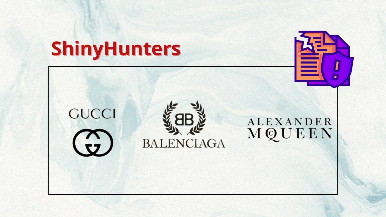 A graphic with ShinyHunters in red text, an illustrated purple document icon, and logos for Gucci, Balenciaga, and Alexander McQueen on a light marbled background.