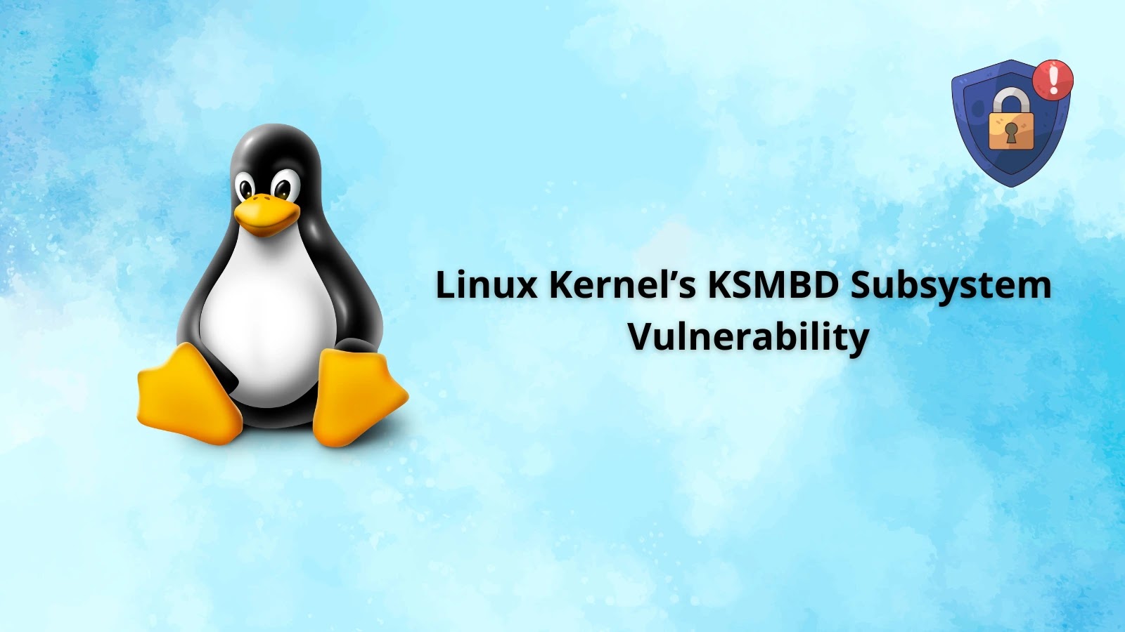 Linux mascot Tux sits on a blue background next to the text Linux Kernel’s KSMBD Subsystem Vulnerability, with a shield and padlock icon in the top right corner.