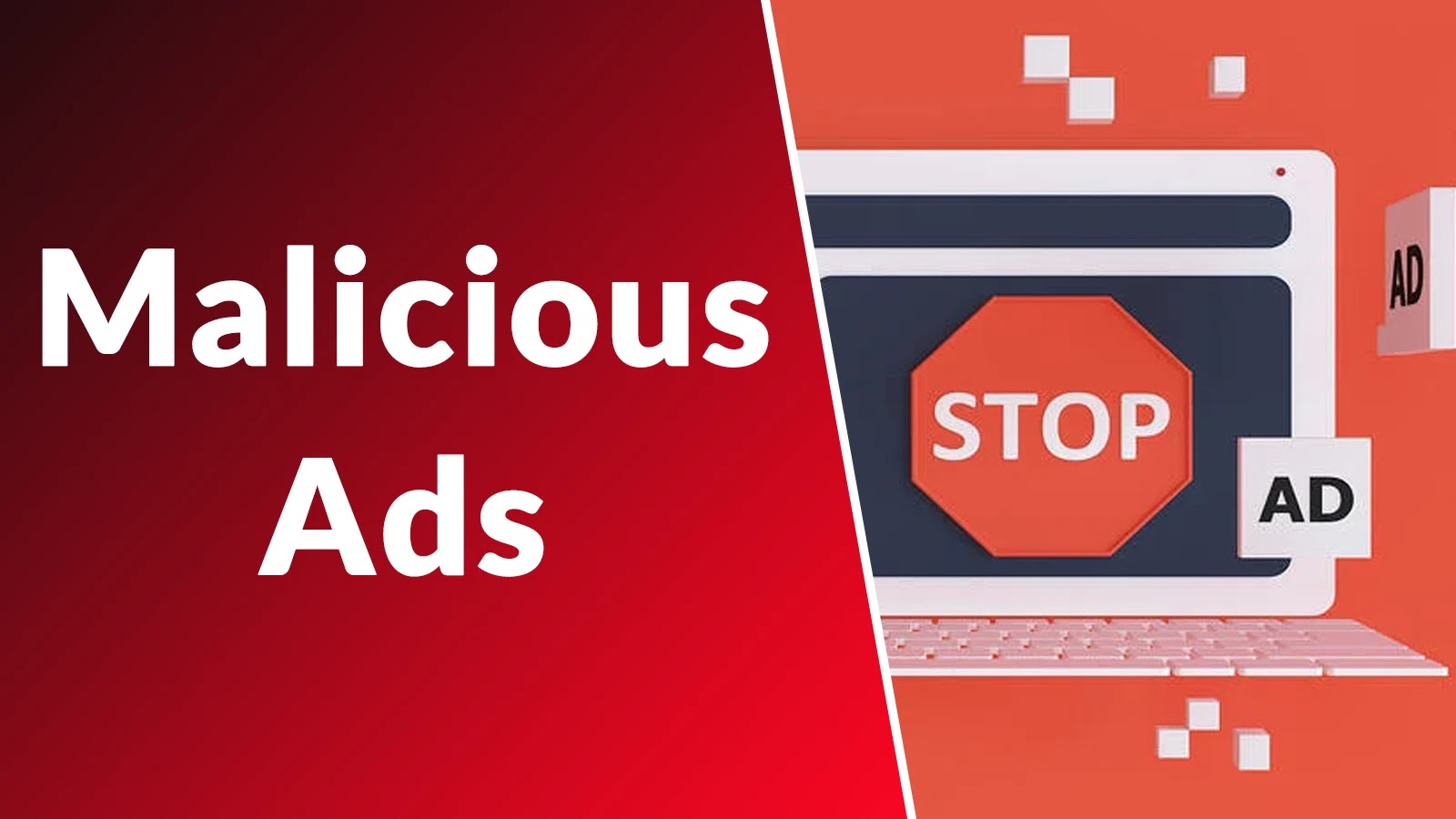 An image split in half: the left side has Malicious Ads in bold white text on a red background; the right shows a laptop screen with a red stop sign and floating AD icons, symbolizing blocking harmful ads.