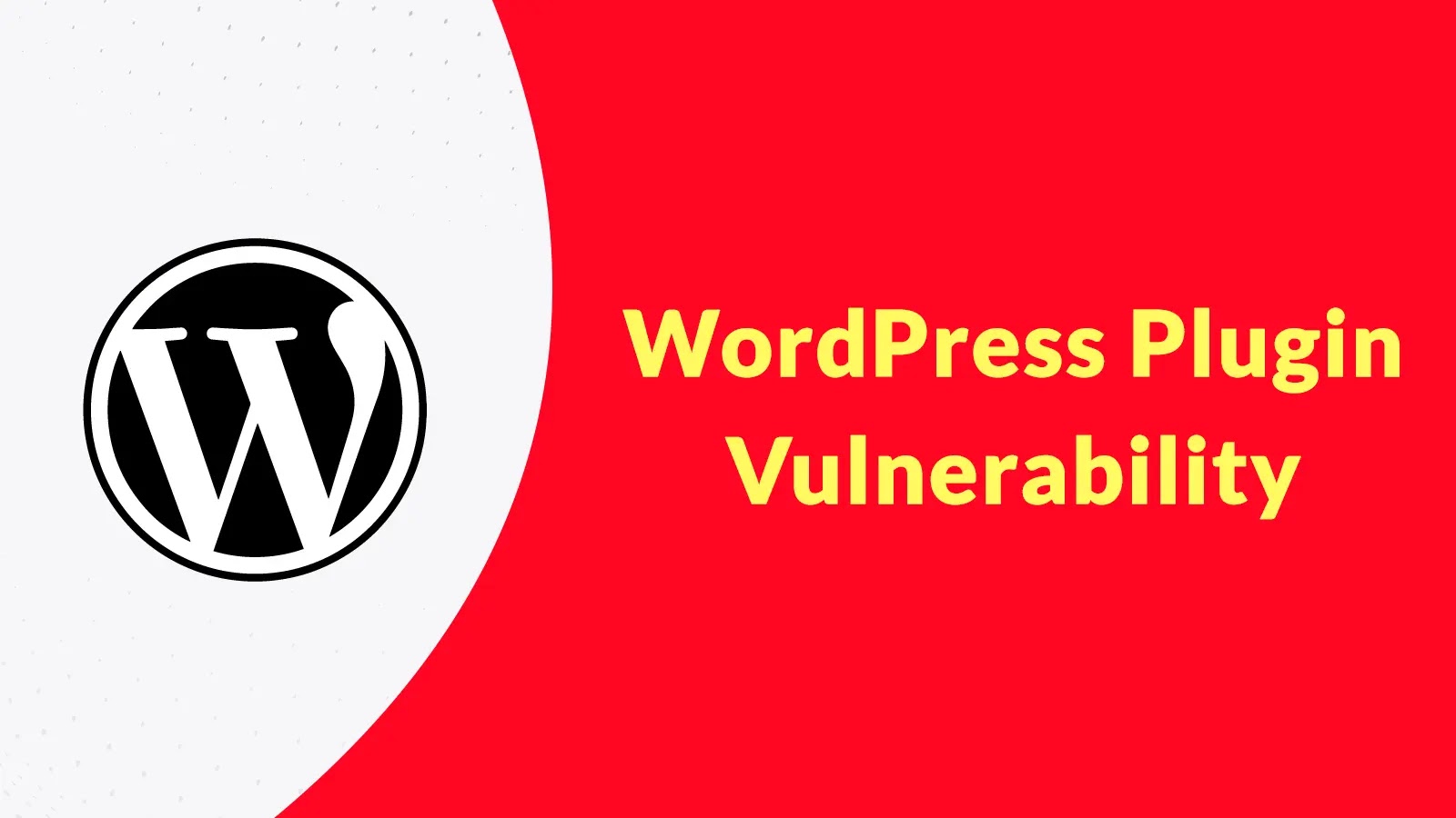 WordPress Plugin Vulnerability Let Attackers Bypass Authentication via Social Login The image features the WordPress logo on a white semi-circle, with the text WordPress Plugin Vulnerability in yellow on a red background.