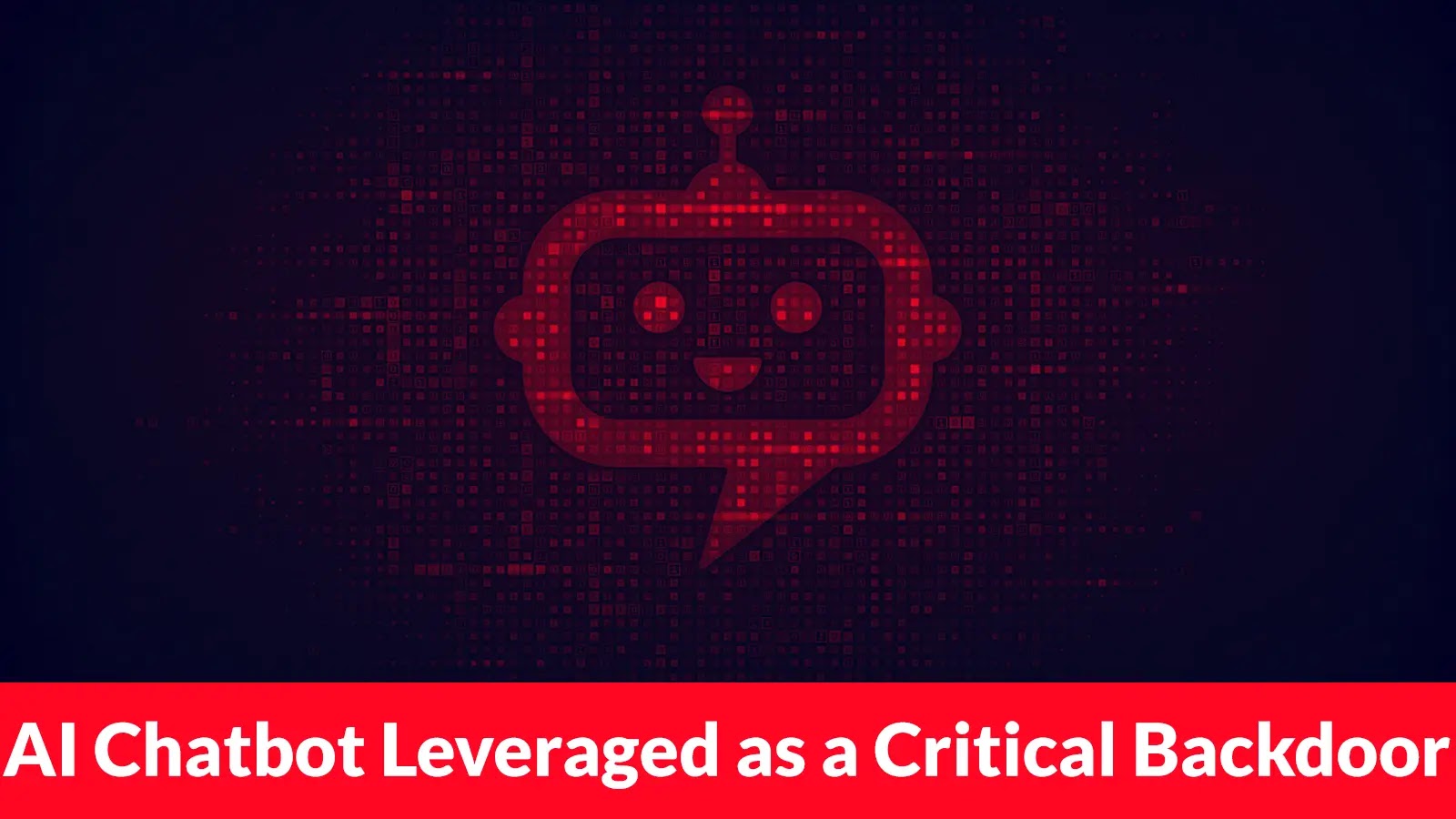 AI Chatbot Leveraged as a Critical Backdoor to Access Sensitive Data and Infrastructure