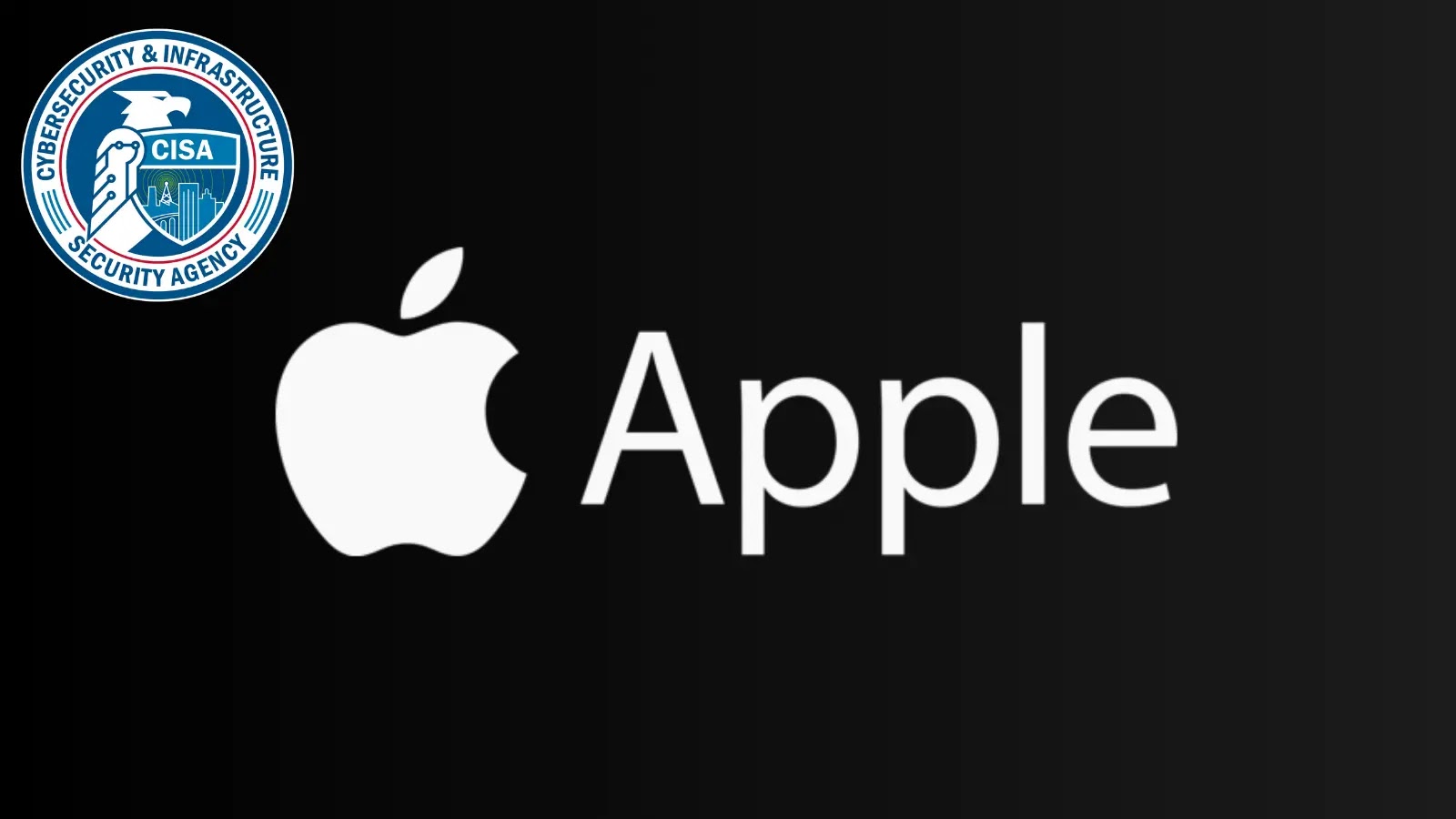 Apple Code Execution Vulnerability Exploited The image shows the Apple logo and the word Apple on a black background, with the Cybersecurity & Infrastructure Security Agency (CISA) logo in the top left corner.