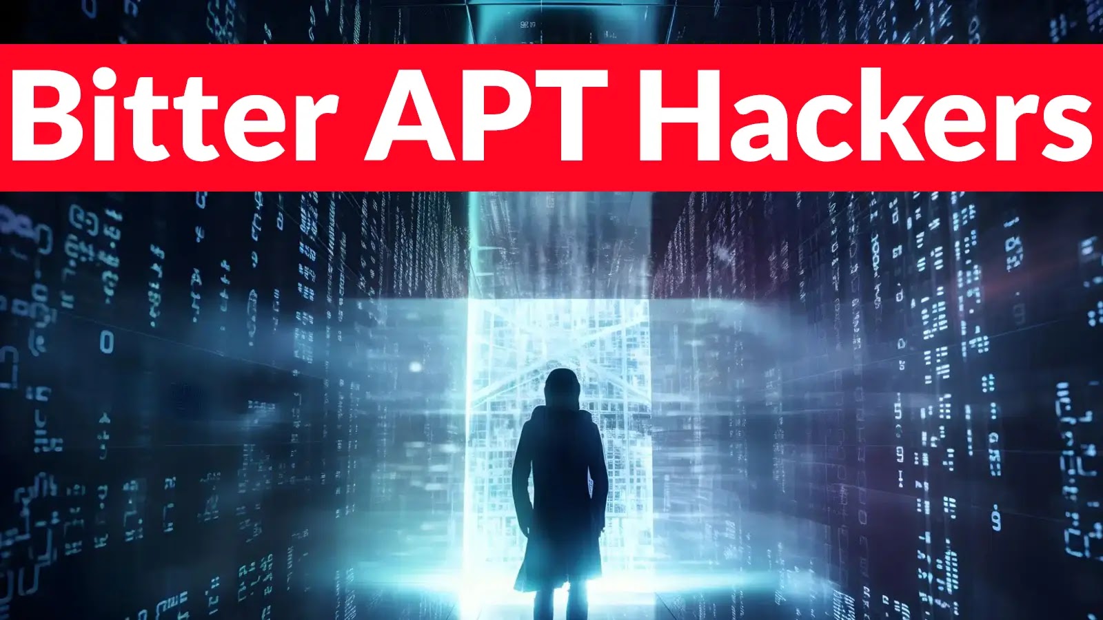 A silhouette of a person stands in a glowing digital corridor with futuristic code patterns on the walls. Large red text at the top reads “Bitter APT Hackers.”.