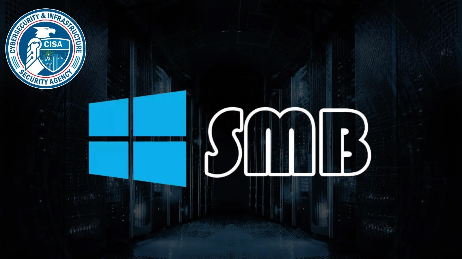 CISA Windows SMB Vulnerability Logo of the Cybersecurity & Infrastructure Security Agency (CISA) in the corner, with a large Windows logo and the letters SMB in front of a dark server room background.