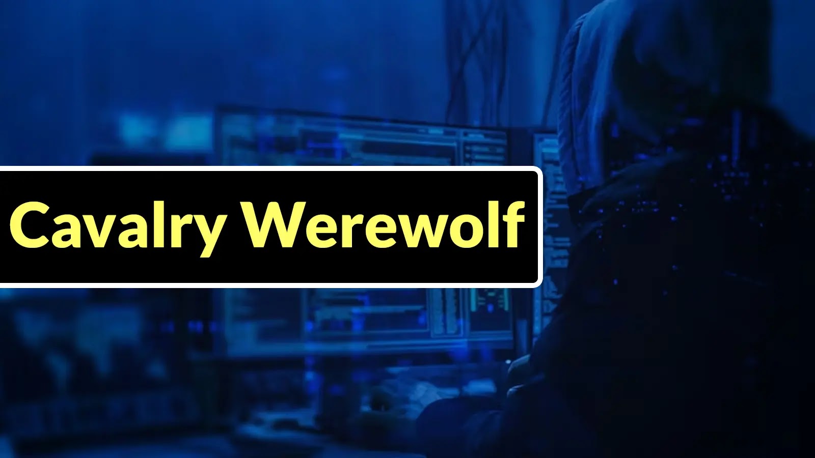 A person in a hoodie sits at computer monitors with code on the screens. The words Cavalry Werewolf appear in bold yellow text on a black rectangle in the foreground. The image has a blue tint.