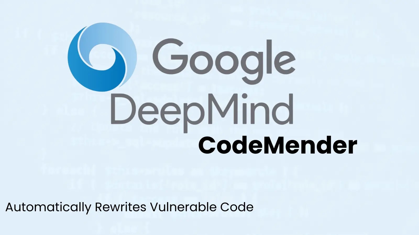 CodeMender Automatically Rewrites Vulnerable Code