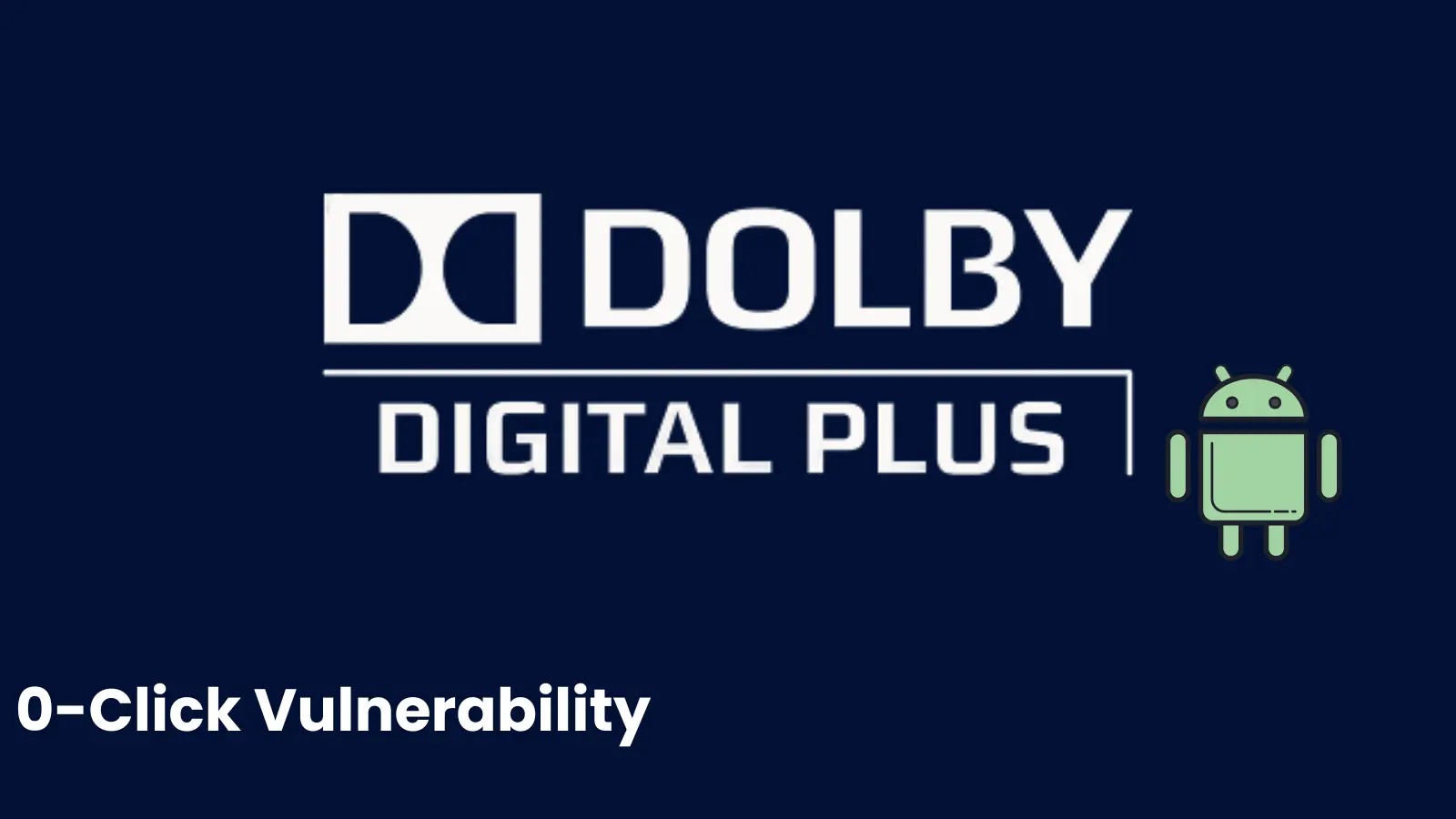 Dolby Digital Plus 0-Click Vulnerability
