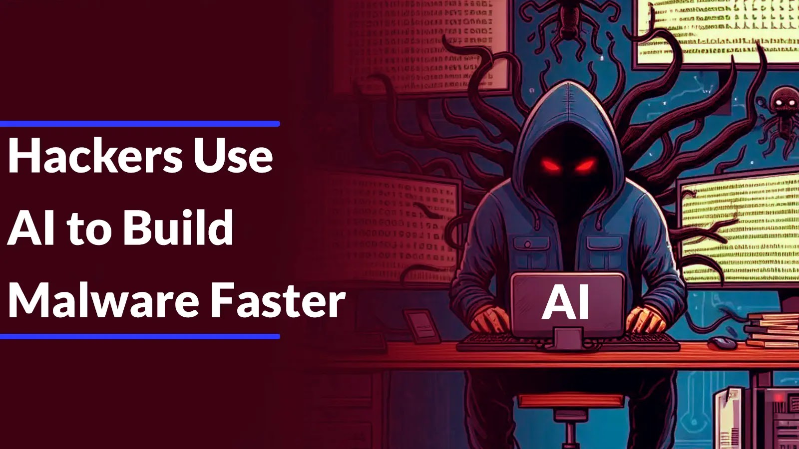 Hackers Using AI to Automate Vulnerability Discovery and Malware Generation – Microsoft Report A hooded figure with glowing red eyes types on a laptop labeled AI in a dark room with code on screens; text reads Hackers Use AI to Build Malware Faster.