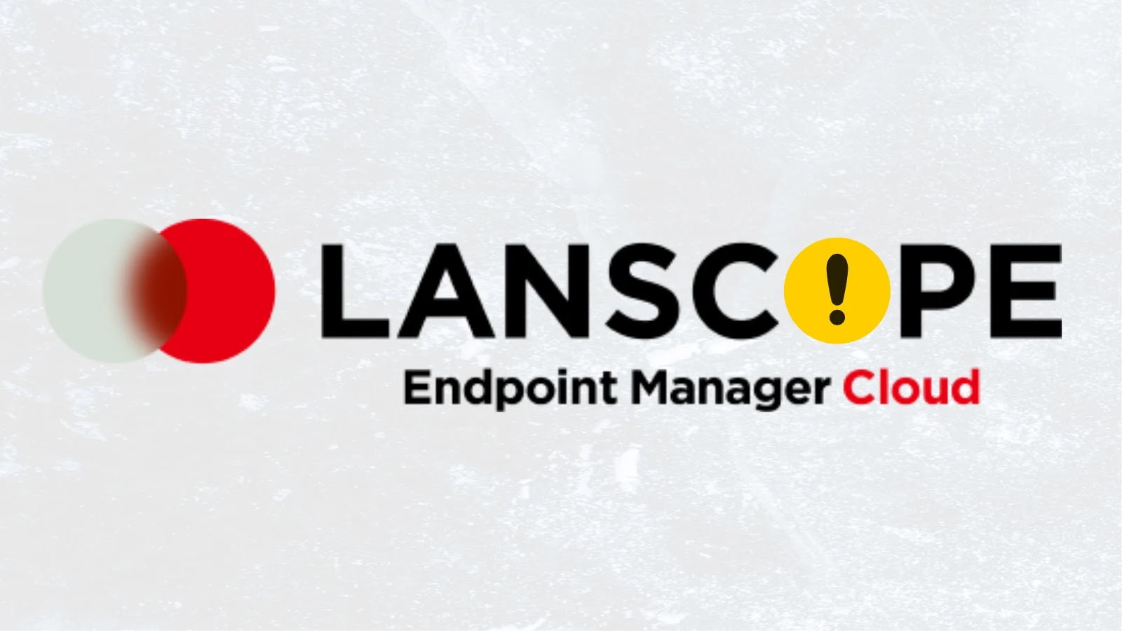 LANSCOPE Endpoint management Logo for “LANSCOPE Endpoint Manager Cloud” with a red and gray overlapping circle, and the letter “O” in “LANSCOPE” replaced by a yellow circle with an exclamation mark inside.