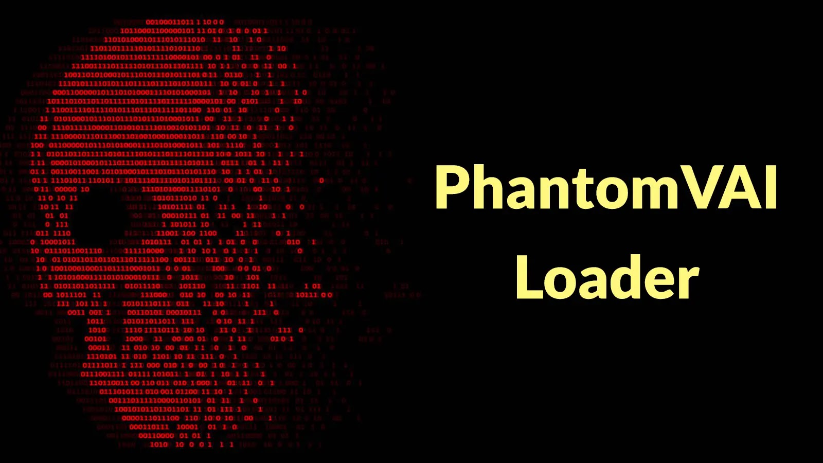 PhantomVAI Loader Attacking Organizations Worldwide to Deliver AsyncRAT, XWorm, FormBook and DCRat A digital red skull made of binary code appears on a black background. To the right, bold yellow text reads “PhantomVAI Loader.”.