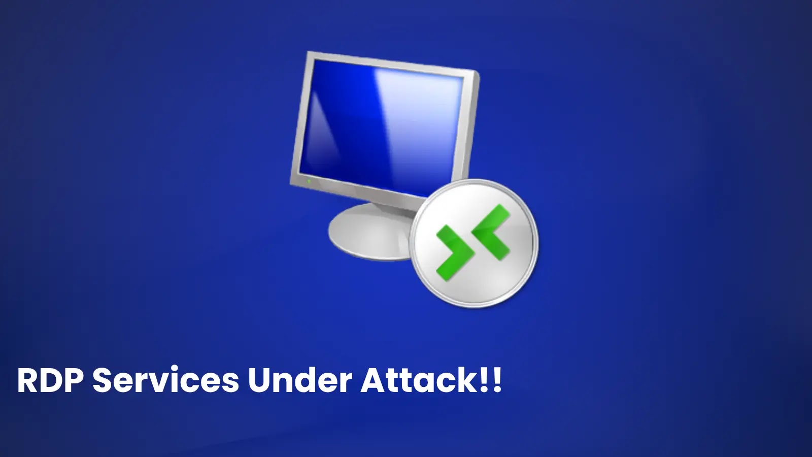 RDP Services Under Attack A computer monitor with a Remote Desktop Protocol (RDP) icon in front, on a blue background. The text at the bottom reads, RDP Services Under Attack!!.