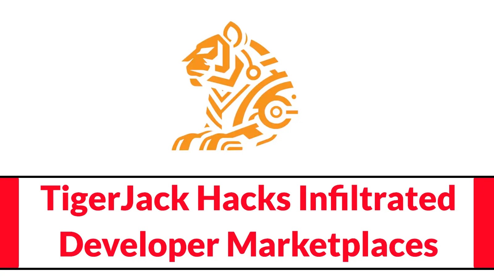 TigerJack Hacks Infiltrated Developer Marketplaces with 11 Malicious VS Code Extensions An abstract orange tiger illustration above bold red text reading TigerJack Hacks Infiltrated Developer Marketplaces on a white background.