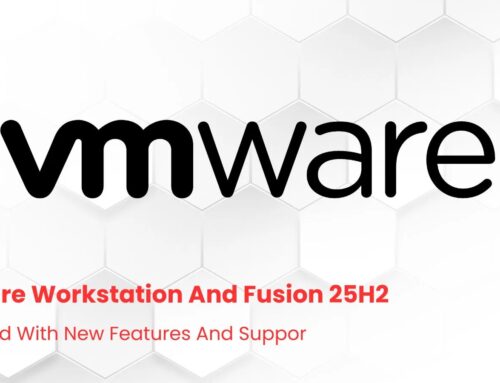 VMware Workstation and Fusion 25H2 Released with New Features and Latest OS Support