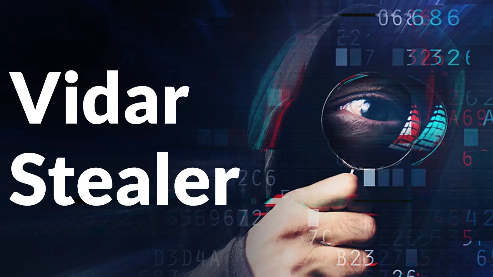 A person in a hood holds a magnifying glass to their eye, with digital code overlaying the image. Large white text on the left reads Vidar Stealer. The overall tone is dark and mysterious.