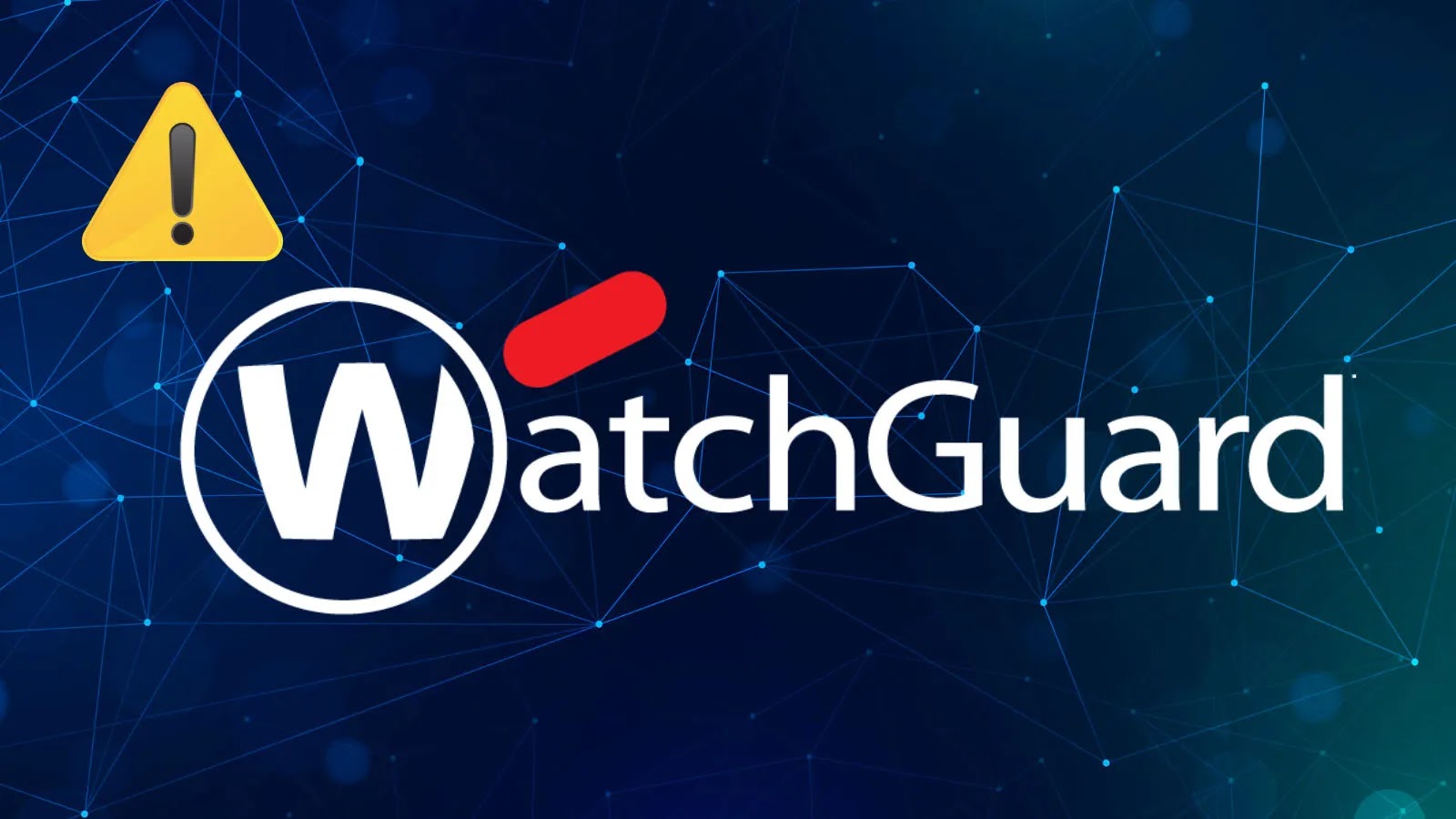 WatchGuard VPN Vulne…_imresizer The WatchGuard logo is displayed on a dark blue digital background with network lines and nodes, and a yellow warning triangle with an exclamation mark appears in the top left corner.