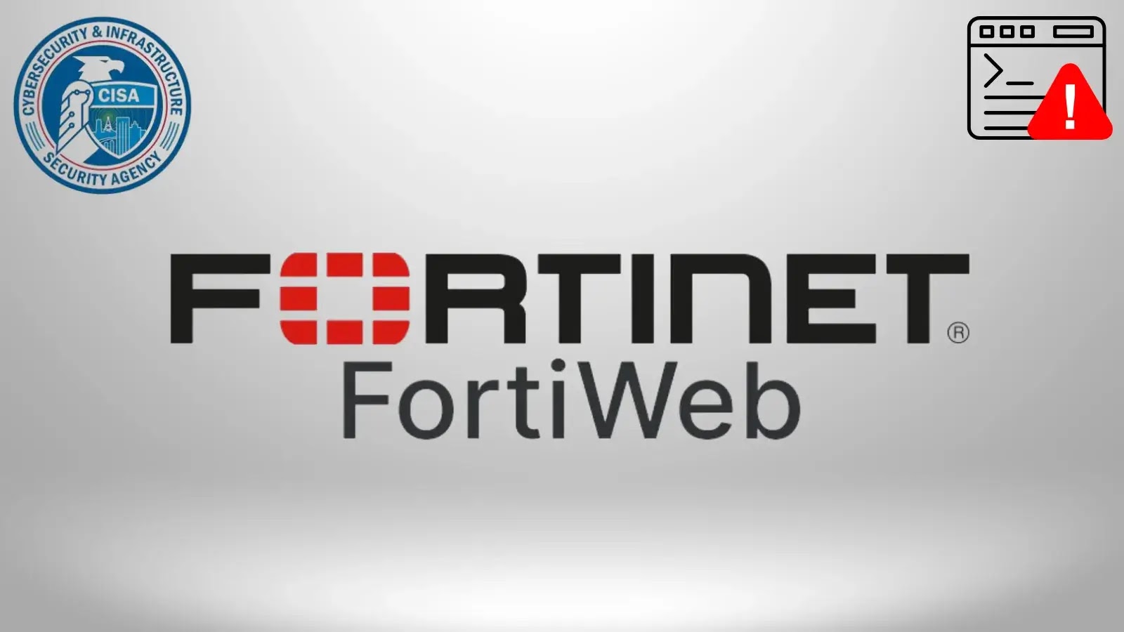 CISA Warns of Fortinet FortiWeb OS Command Injection Vulnerability Exploited in the Wild (1) Logo for Fortinet FortiWeb centered on a gradient background, with the CISA (Cybersecurity & Infrastructure Security Agency) seal in the top left and a red warning icon in the top right.