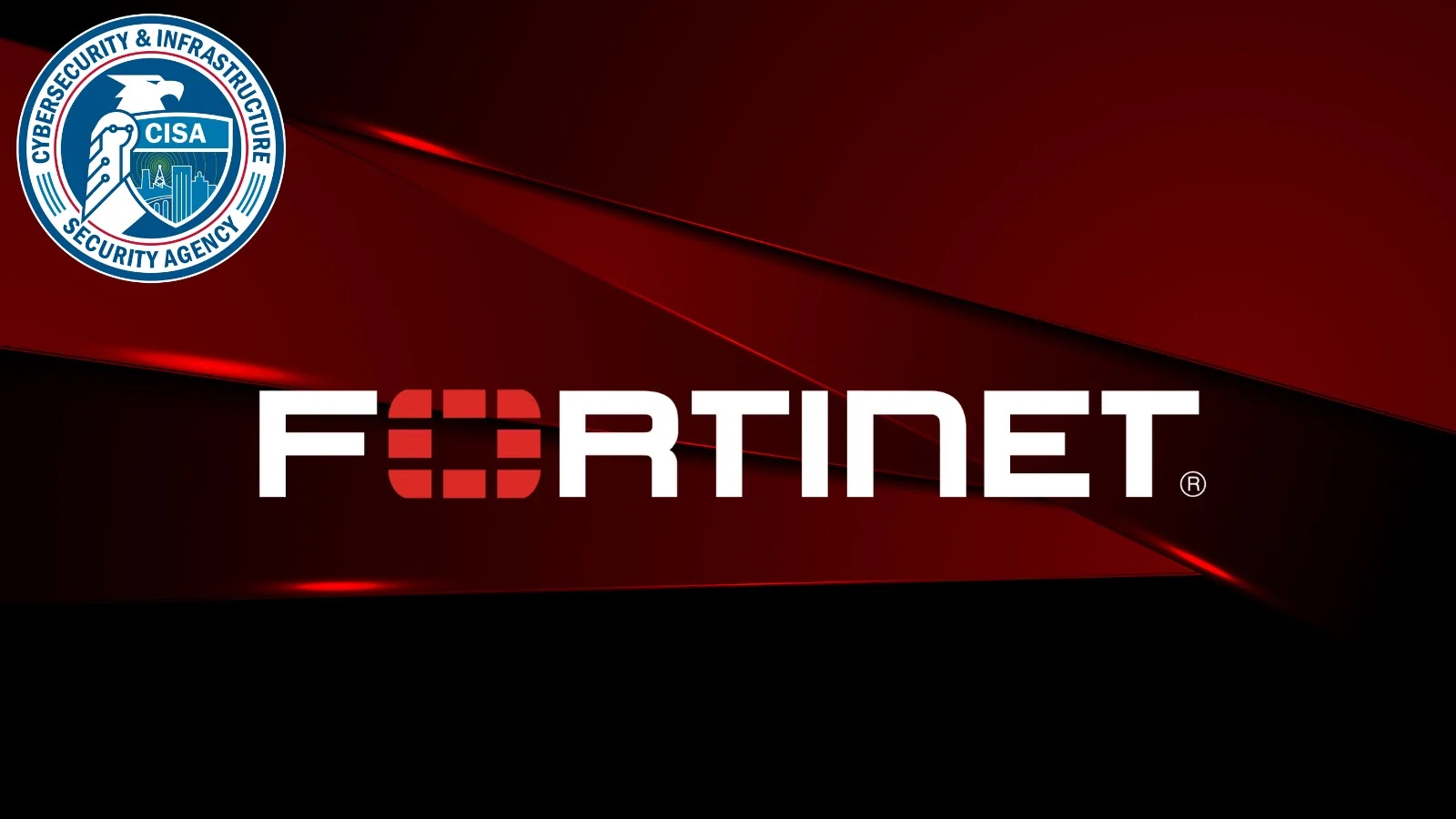 Fortinet FortiWeb WAF Vulnerability Exploited in the Wild Fortinet logo on a dark red and black background, with the CISA (Cybersecurity & Infrastructure Security Agency) seal in the top left corner.