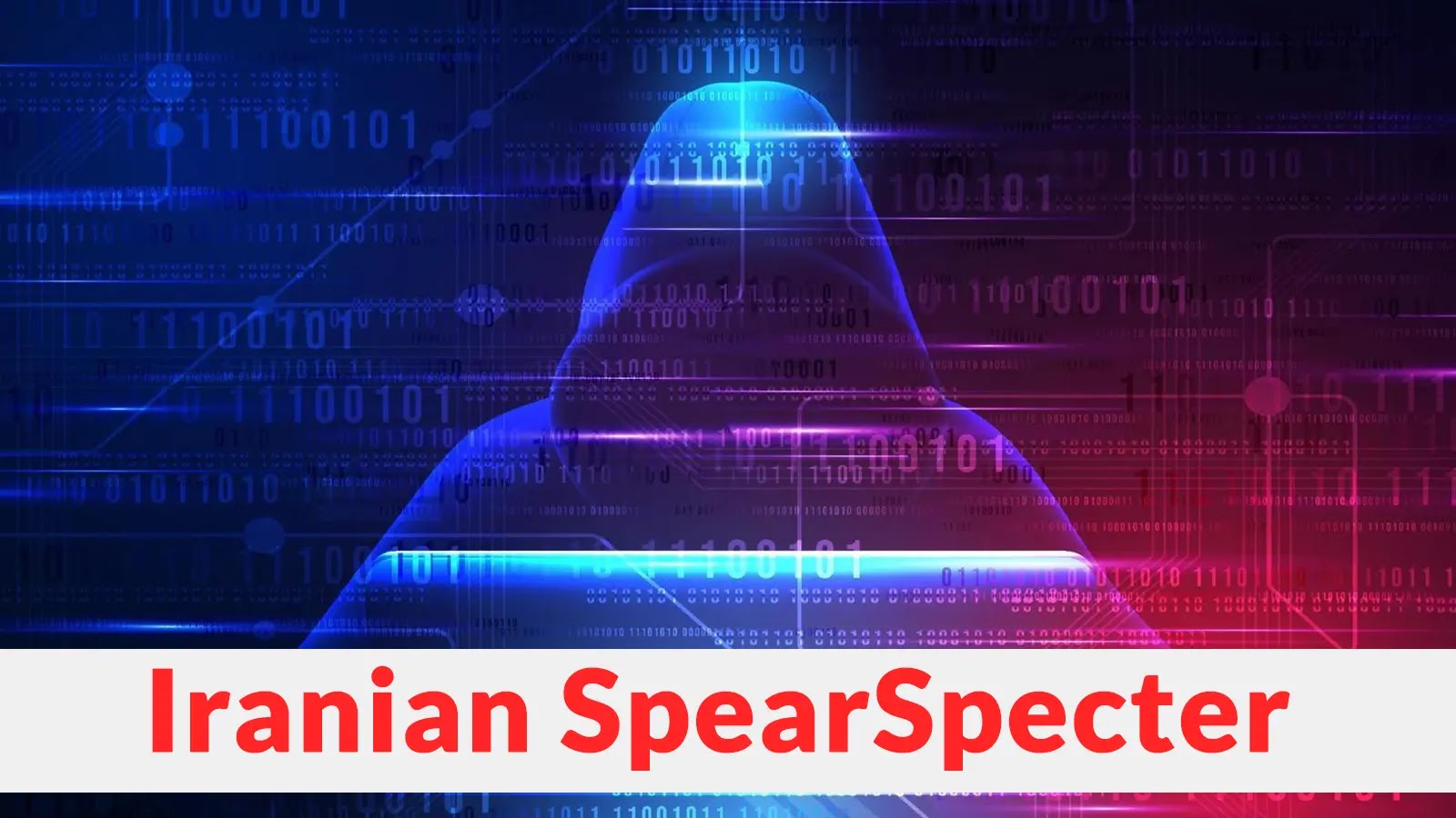 Iranian SpearSpecter Attacking High-Value Officials Using Personalized Social Engineering Tactics A hooded figure made of blue and pink digital light stands against a background of binary code, suggesting hacking or cybersecurity. A red banner at the bottom displays the text Iranian SpearSpecter.