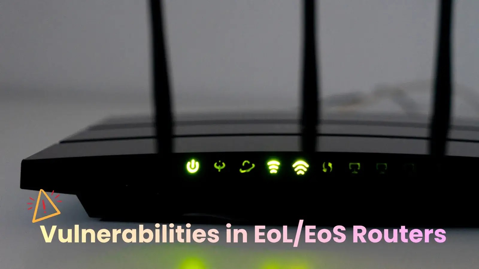Multiple Vulnerabilities in EoLEoS Routers Allows Remote Code Execution Attacks (1) (1) A wireless router with illuminated indicator lights is in focus. Text at the bottom reads, Vulnerabilities in EoL/EoS Routers, next to a warning icon.