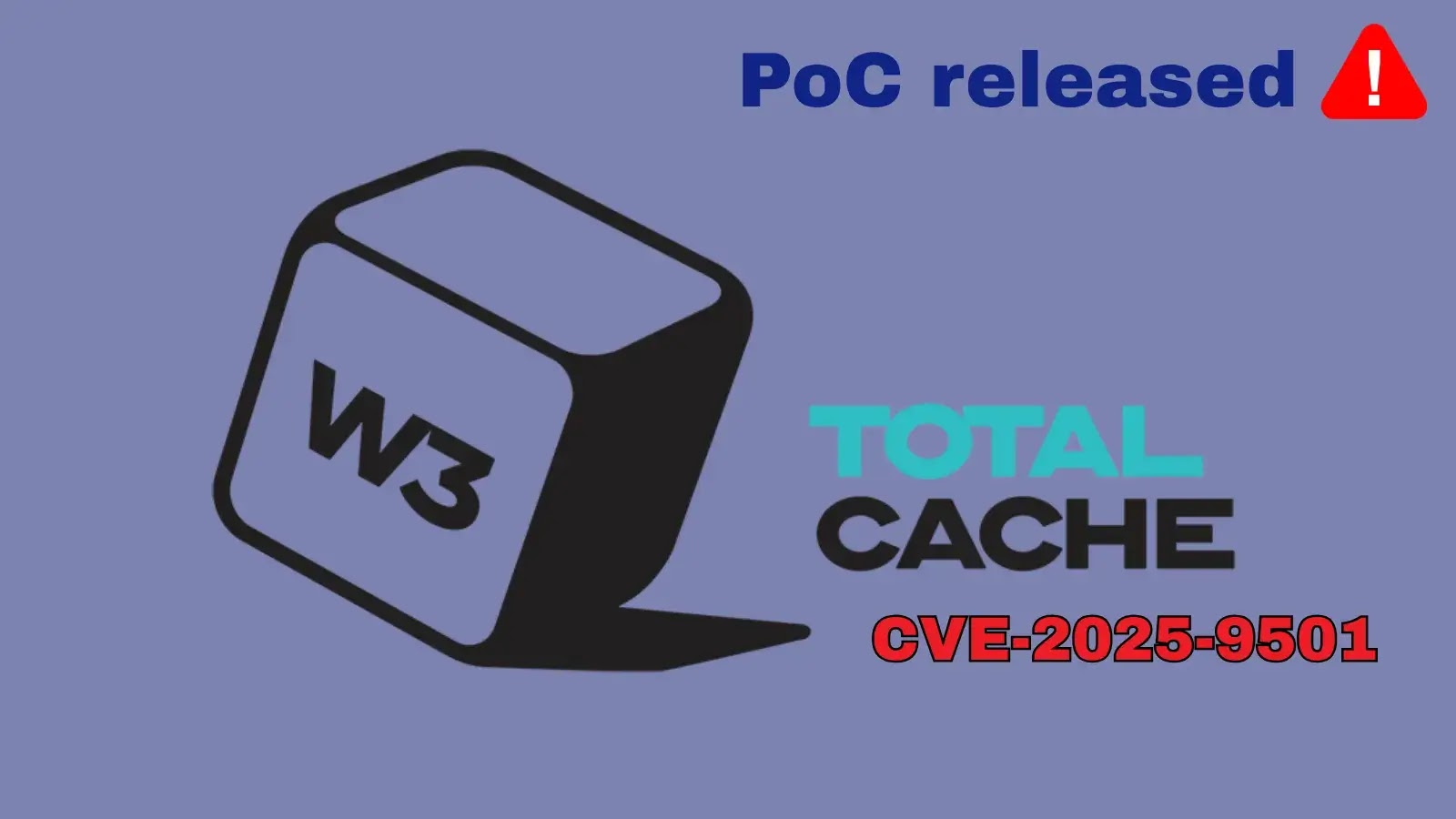 A stylized W3 Total Cache logo appears on a blue background, with the text PoC released and a red exclamation mark at the top right, and CVE-2023-9501 in red below TOTAL CACHE.