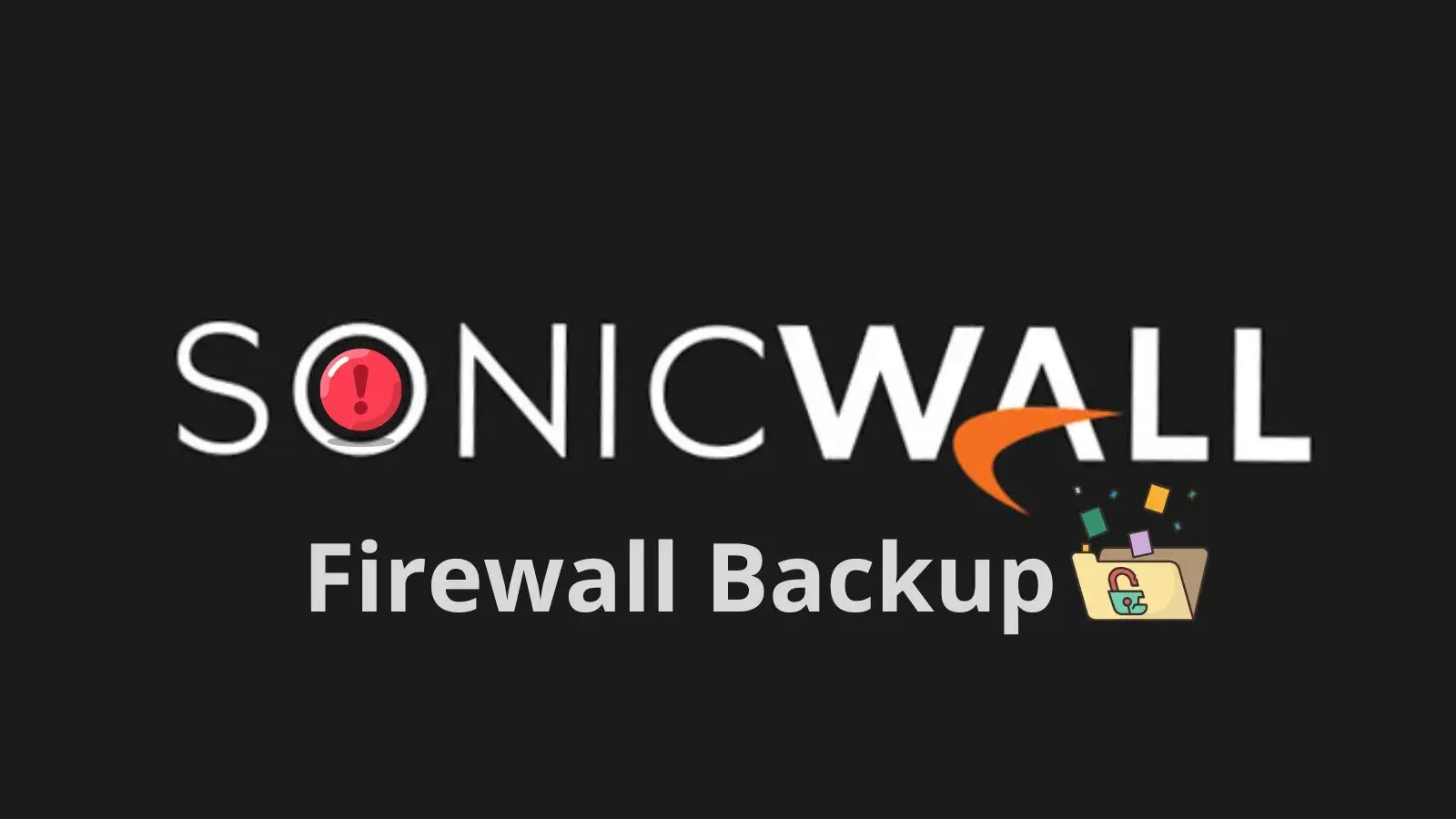 SonicWall Confirms state-sponsored Hackers Behind the massive Firewall Backup Breach (1)